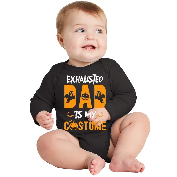 Exhausted Dad Is My Costume Funny Halloween Gift Baby Long Sleeve Bodysuit