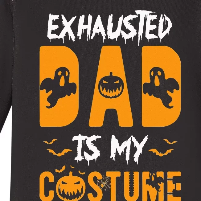 Exhausted Dad Is My Costume Funny Halloween Gift Baby Long Sleeve Bodysuit