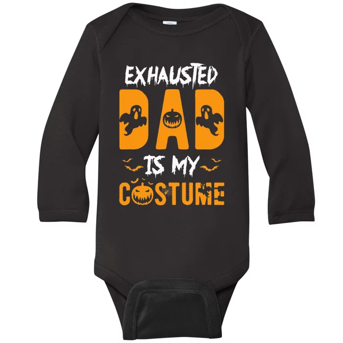 Exhausted Dad Is My Costume Funny Halloween Gift Baby Long Sleeve Bodysuit