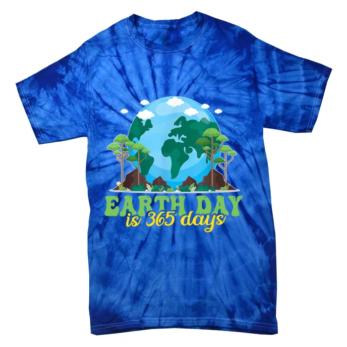 Earth Day Is 365 Days Cool Gift Tie-Dye T-Shirt