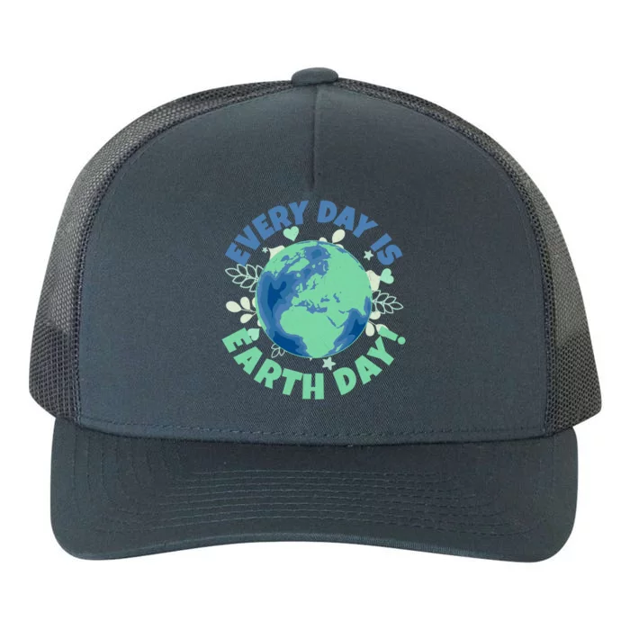 Every Day Is Earth Day Environtal Climate Change Activist Gift Yupoong Adult 5-Panel Trucker Hat