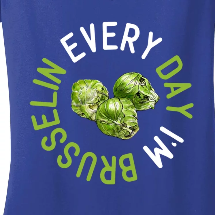 Every Day I'm Brusselin Gift Brussels Sprouts Vegan Pun Meme Gift Women's V-Neck T-Shirt