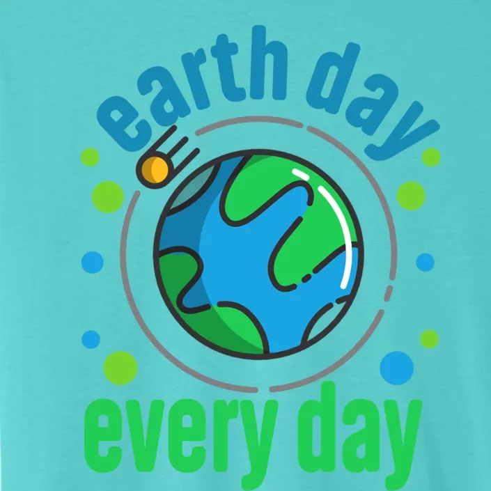 Earth Day Is Everyday Happy Earth Day Gift ChromaSoft Performance T-Shirt