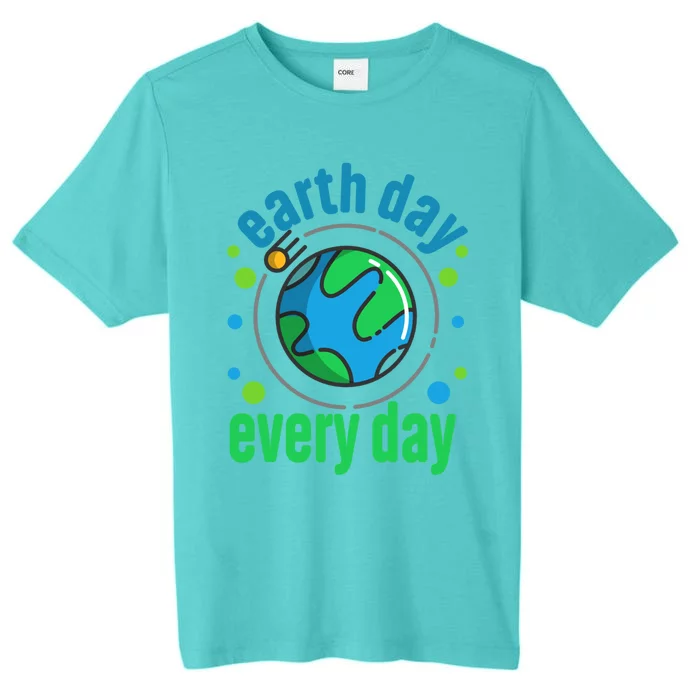 Earth Day Is Everyday Happy Earth Day Gift ChromaSoft Performance T-Shirt