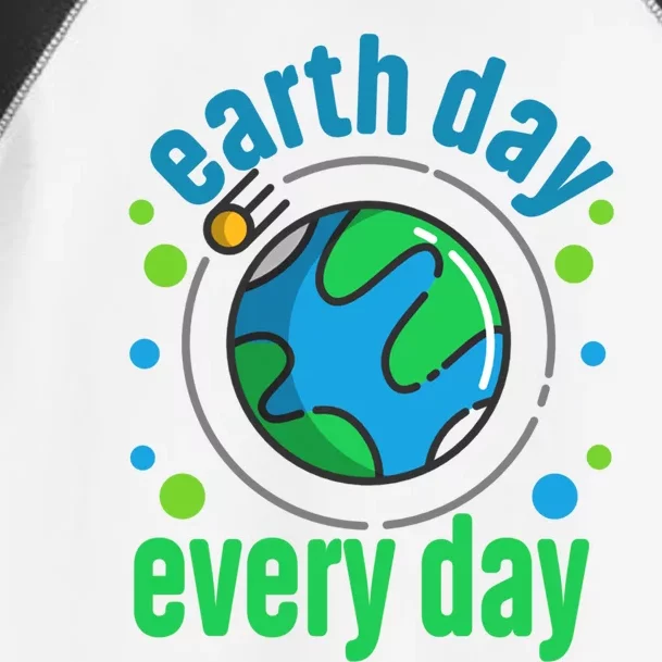 Earth Day Is Everyday Happy Earth Day Gift Toddler Fine Jersey T-Shirt