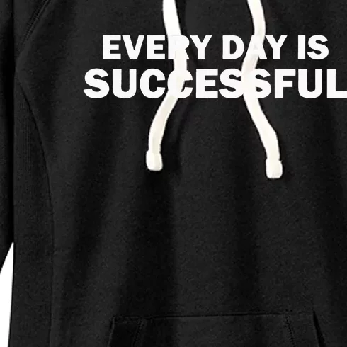 Every Day Is Successful Motivation Women's Fleece Hoodie