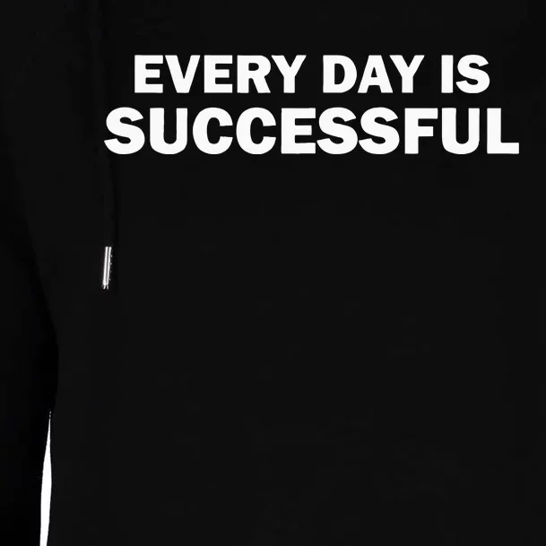 Every Day Is Successful Motivation Womens Funnel Neck Pullover Hood