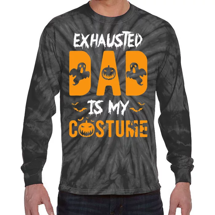 Exhausted Dad Is My Costume Funny Halloween Gift Tie-Dye Long Sleeve Shirt