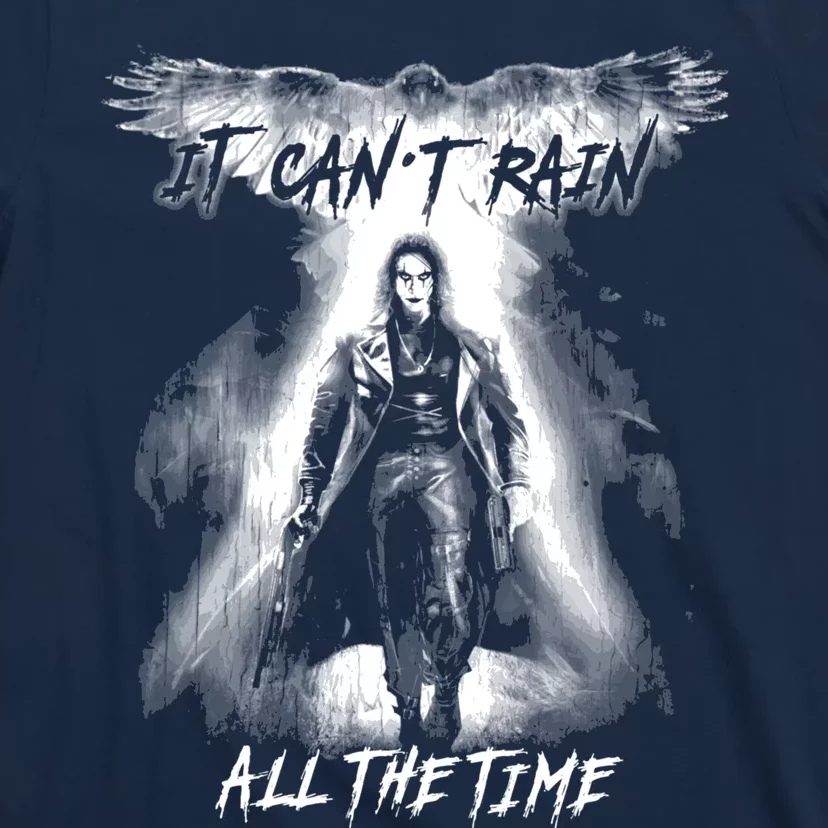 Eric Draven It CanT Rain All The Time T-Shirt