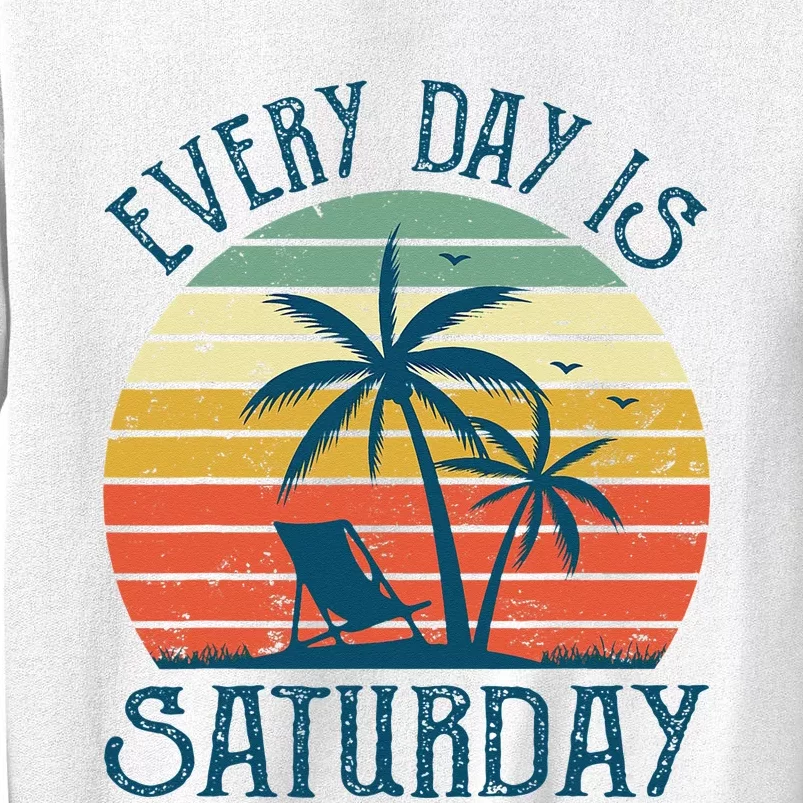 Every Day Is Saturday Funny Retirement Gift Sweatshirt