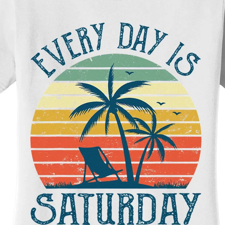 Every Day Is Saturday Funny Retirement Gift Women's T-Shirt