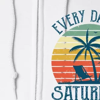 Every Day Is Saturday Funny Retirement Gift Full Zip Hoodie