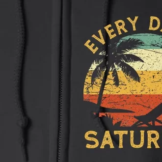 Every Day Is Saturday Funny Retirement Retired Full Zip Hoodie