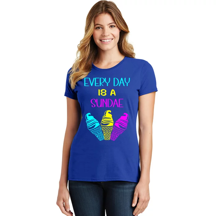 Every Day Is A Sundae Colorful Ice Cream Delight Cute Gift Women's T-Shirt