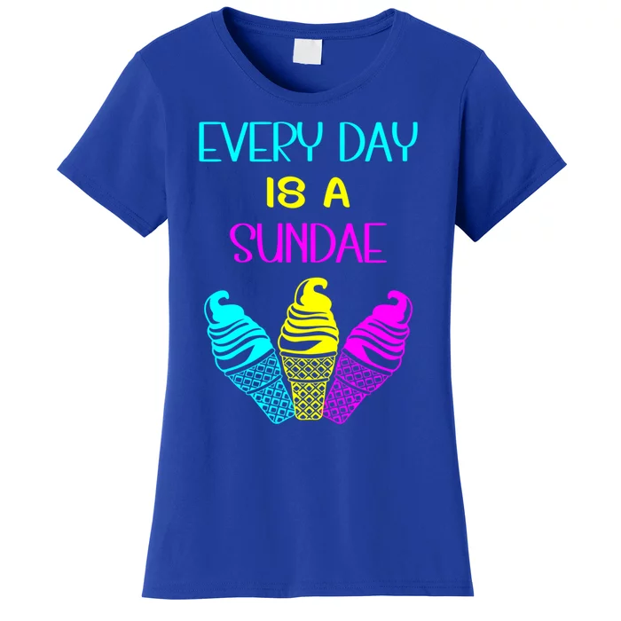 Every Day Is A Sundae Colorful Ice Cream Delight Cute Gift Women's T-Shirt