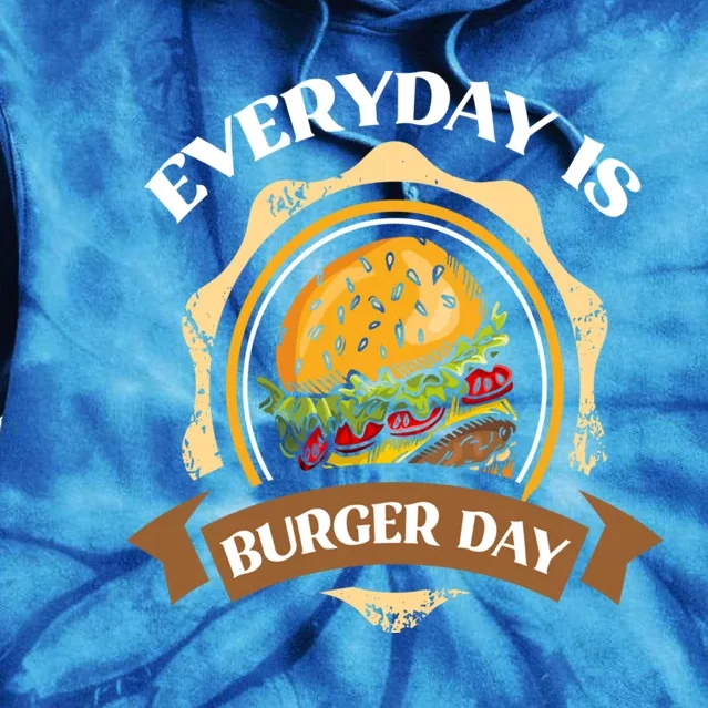 Every Day Is Burger Day Gift Funny Hamburger Lover Gift Tie Dye Hoodie