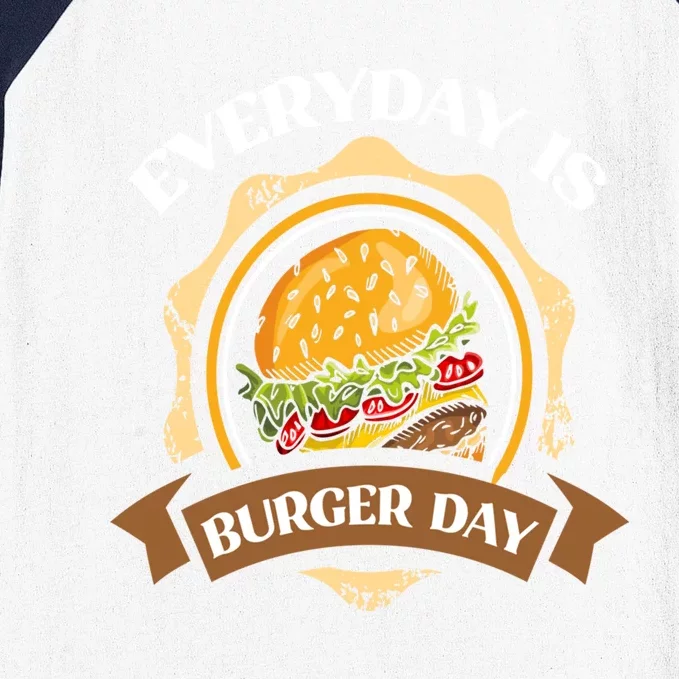 Every Day Is Burger Day Gift Funny Hamburger Lover Gift Baseball Sleeve Shirt