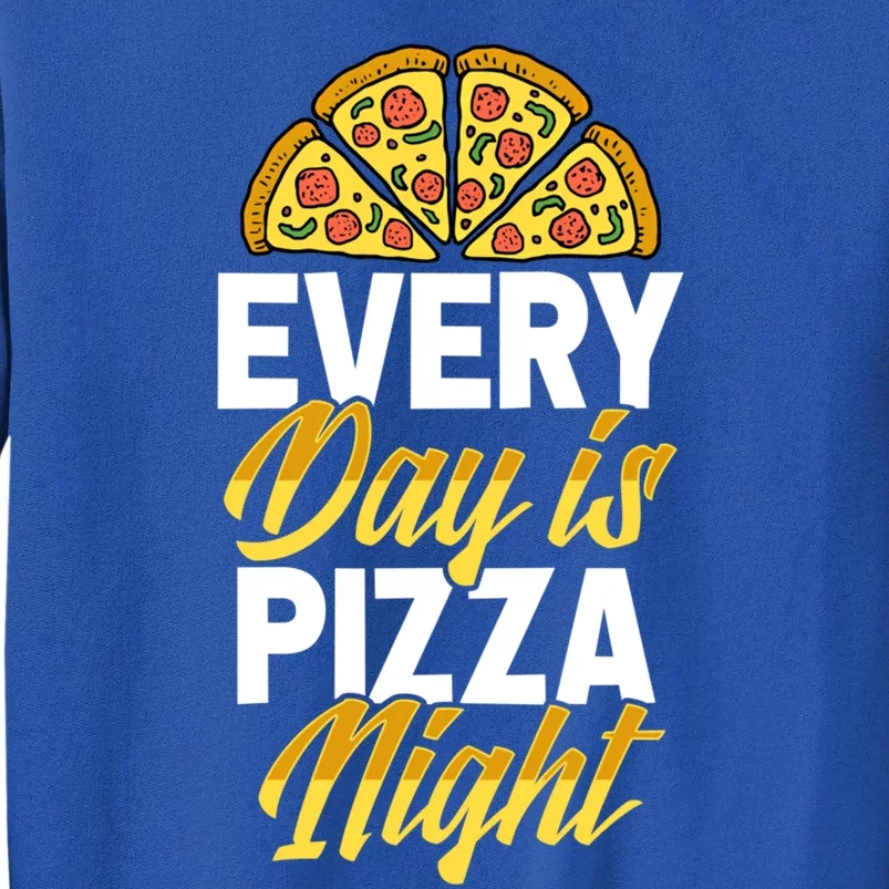 Every Day Is Pizza Night Matching Pizza Party Supply Gift Tall Sweatshirt