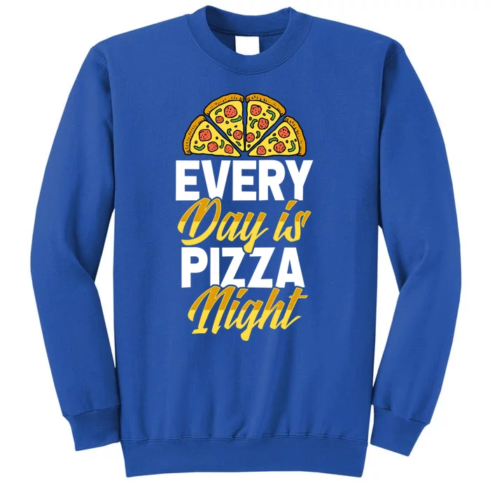 Every Day Is Pizza Night Matching Pizza Party Supply Gift Tall Sweatshirt