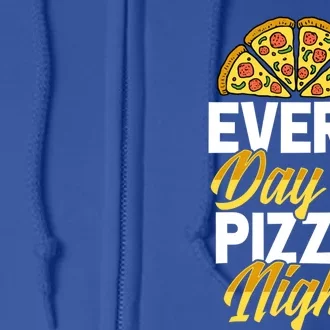 Every Day Is Pizza Night Matching Pizza Party Supply Gift Full Zip Hoodie