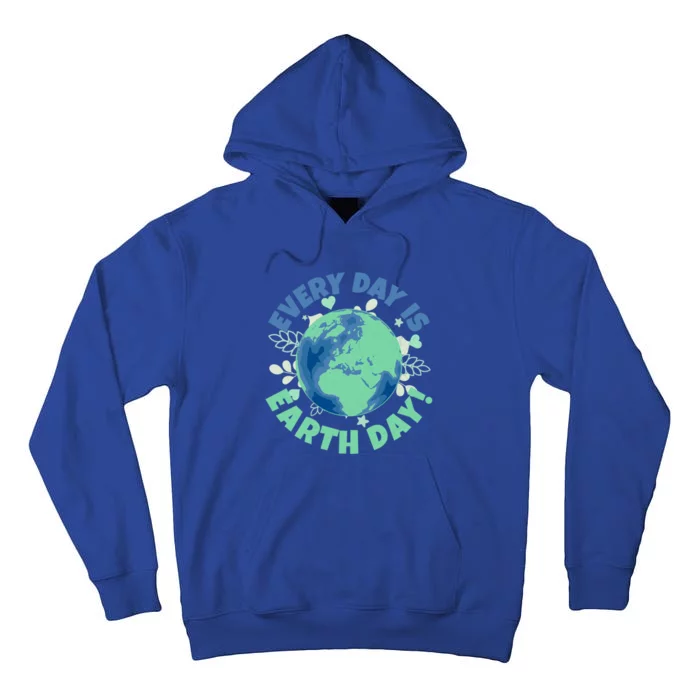 Every Day Is Earth Day Environtal Climate Change Activist Gift Tall Hoodie