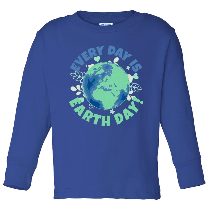 Every Day Is Earth Day Environtal Climate Change Activist Gift Toddler Long Sleeve Shirt