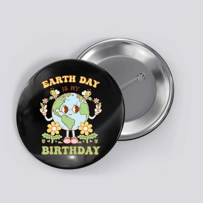 Earth Day Is My Birthday April 22nd Nature Conservation Button