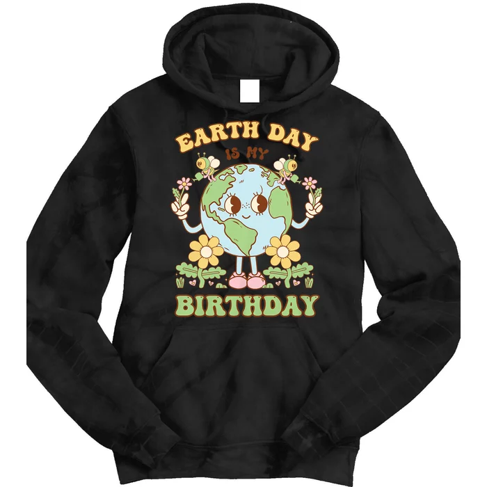 Earth Day Is My Birthday April 22nd Nature Conservation Tie Dye Hoodie