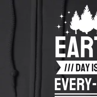 Earth Day Is Every Day Full Zip Hoodie