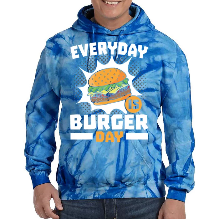 Every Day Is Burger Day Hamburger Eater Food Lover Foodie Gift Tie Dye Hoodie