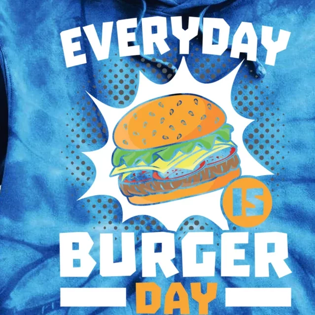 Every Day Is Burger Day Hamburger Eater Food Lover Foodie Gift Tie Dye Hoodie