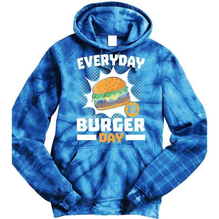 Every Day Is Burger Day Hamburger Eater Food Lover Foodie Gift Tie Dye Hoodie