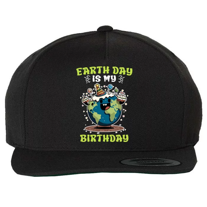 Earth Day Is My Birthday Environtal Care Save The Earth Cute Gift Wool Snapback Cap