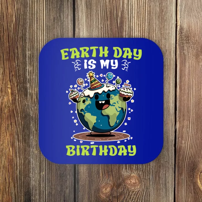 Earth Day Is My Birthday Environtal Care Save The Earth Cute Gift Coaster