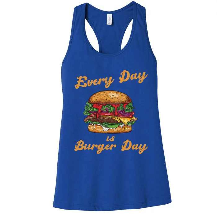 Every Day Is Burger Day Hamburger Fast Food Lover Meaningful Gift Women's Racerback Tank