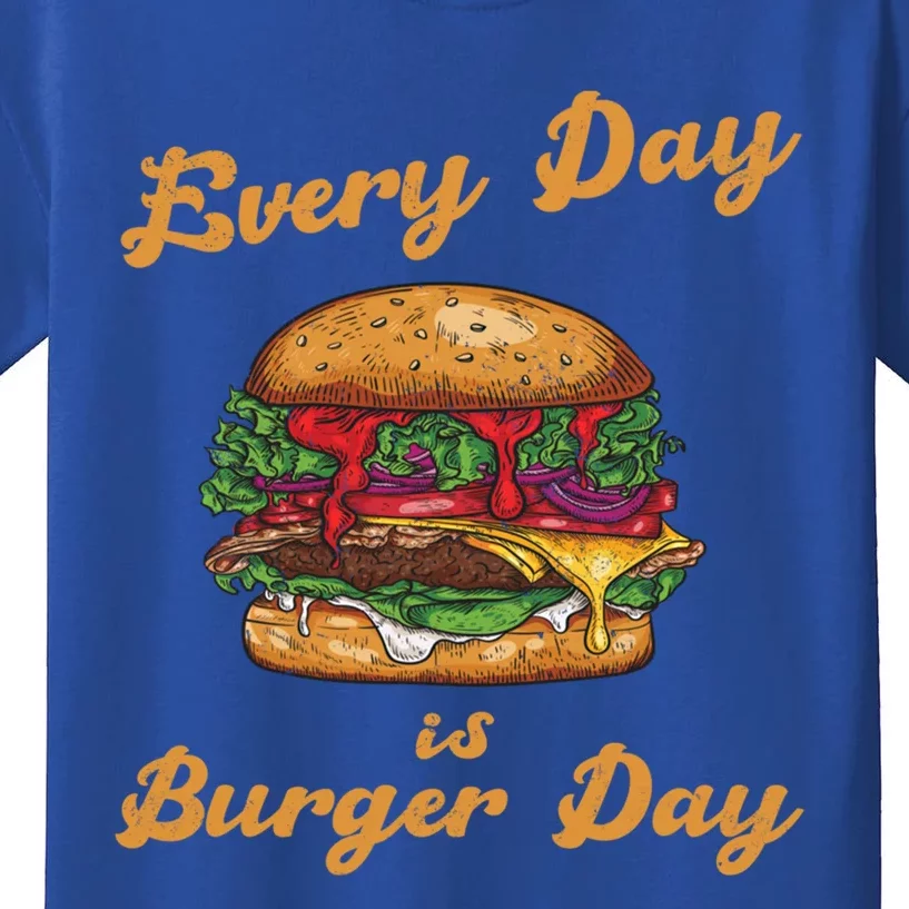 Every Day Is Burger Day Hamburger Fast Food Lover Meaningful Gift Kids T-Shirt