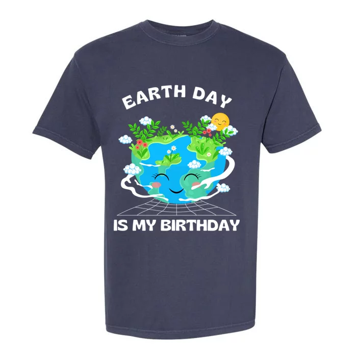 Earth Day Is My Birthday Funny Earth Day Gift Garment-Dyed Heavyweight T-Shirt