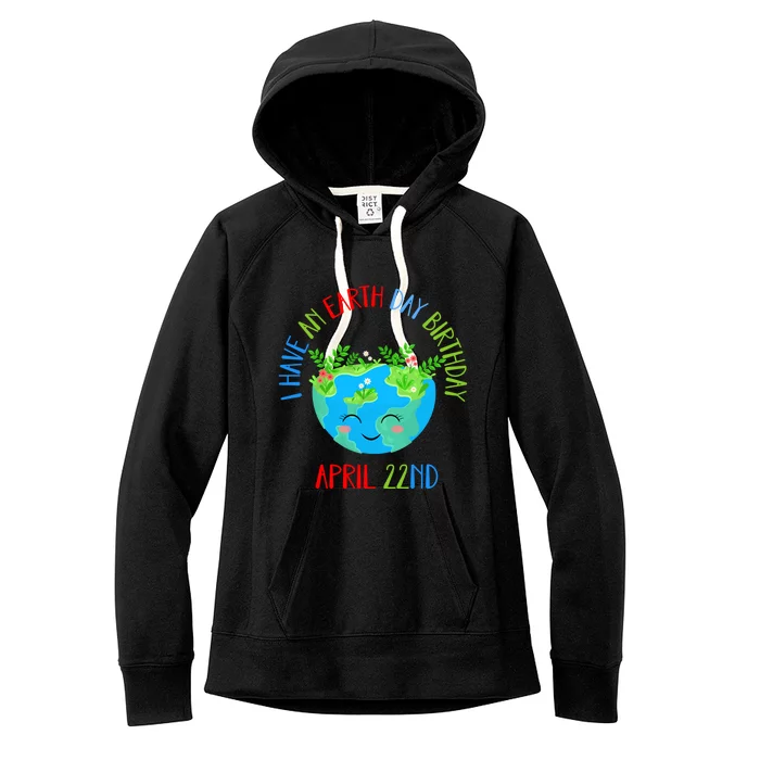 Earth Day Is My Birthday Pro Environt Birthday Party Gift Women's Fleece Hoodie