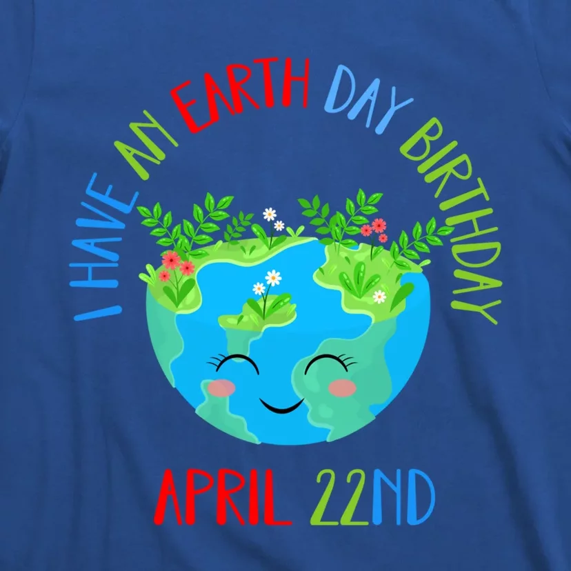 Earth Day Is My Birthday Pro Environt Birthday Party Gift T-Shirt