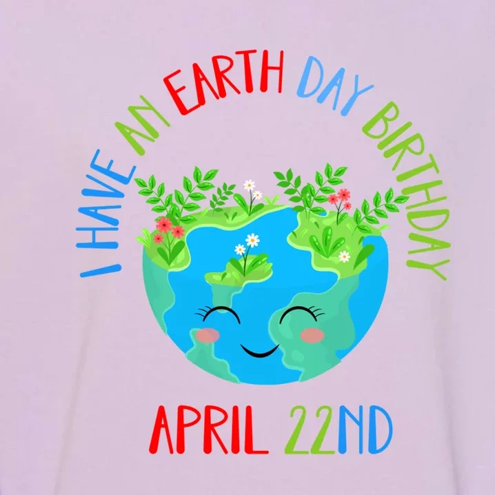 Earth Day Is My Birthday Pro Environt Birthday Party Gift Garment-Dyed Sweatshirt