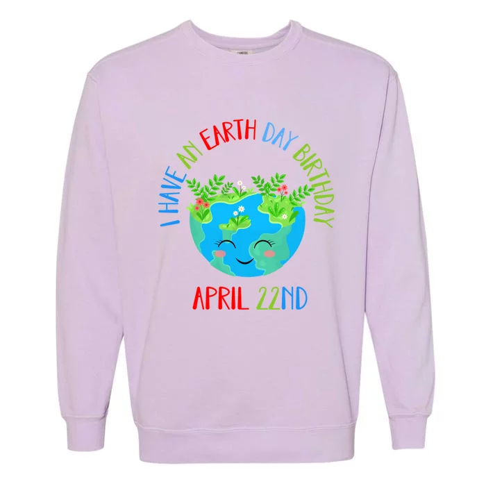 Earth Day Is My Birthday Pro Environt Birthday Party Gift Garment-Dyed Sweatshirt