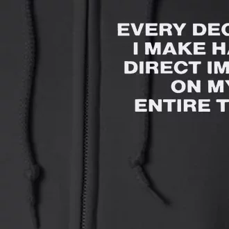 Every Decision I Make Has A Direct Impact On My Entire Team Full Zip Hoodie