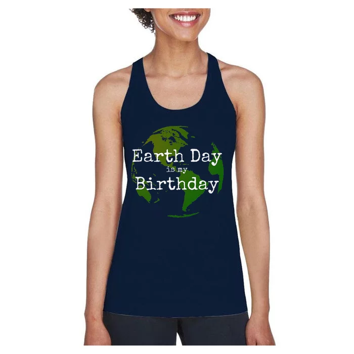 Earth Day Is My Birthday Women's Racerback Tank