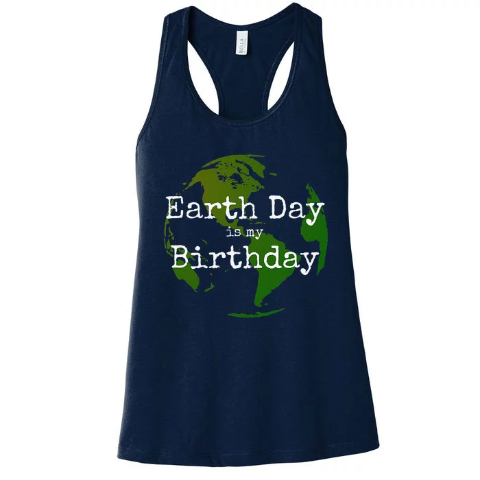 Earth Day Is My Birthday Women's Racerback Tank