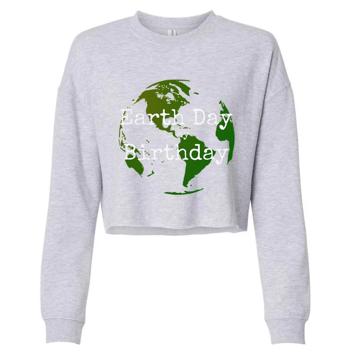 Earth Day Is My Birthday Cropped Pullover Crew