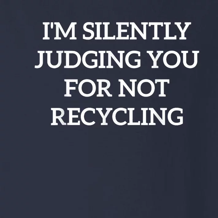 Earth Day IM Silently Judging You For Not Recycling Toddler Long Sleeve Shirt