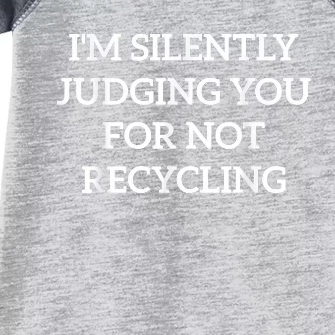 Earth Day IM Silently Judging You For Not Recycling Infant Baby Jersey Bodysuit