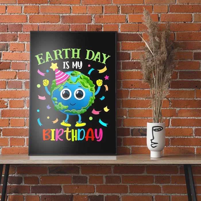 Earth Day Is My Birthday Pro Environment Birthday Party Poster