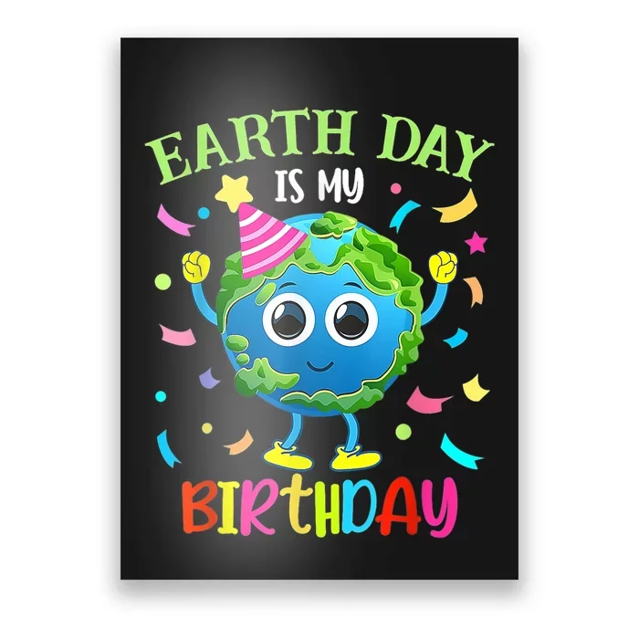 Earth Day Is My Birthday Pro Environment Birthday Party Poster