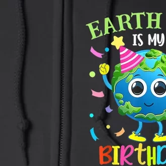 Earth Day Is My Birthday Pro Environment Birthday Party Full Zip Hoodie